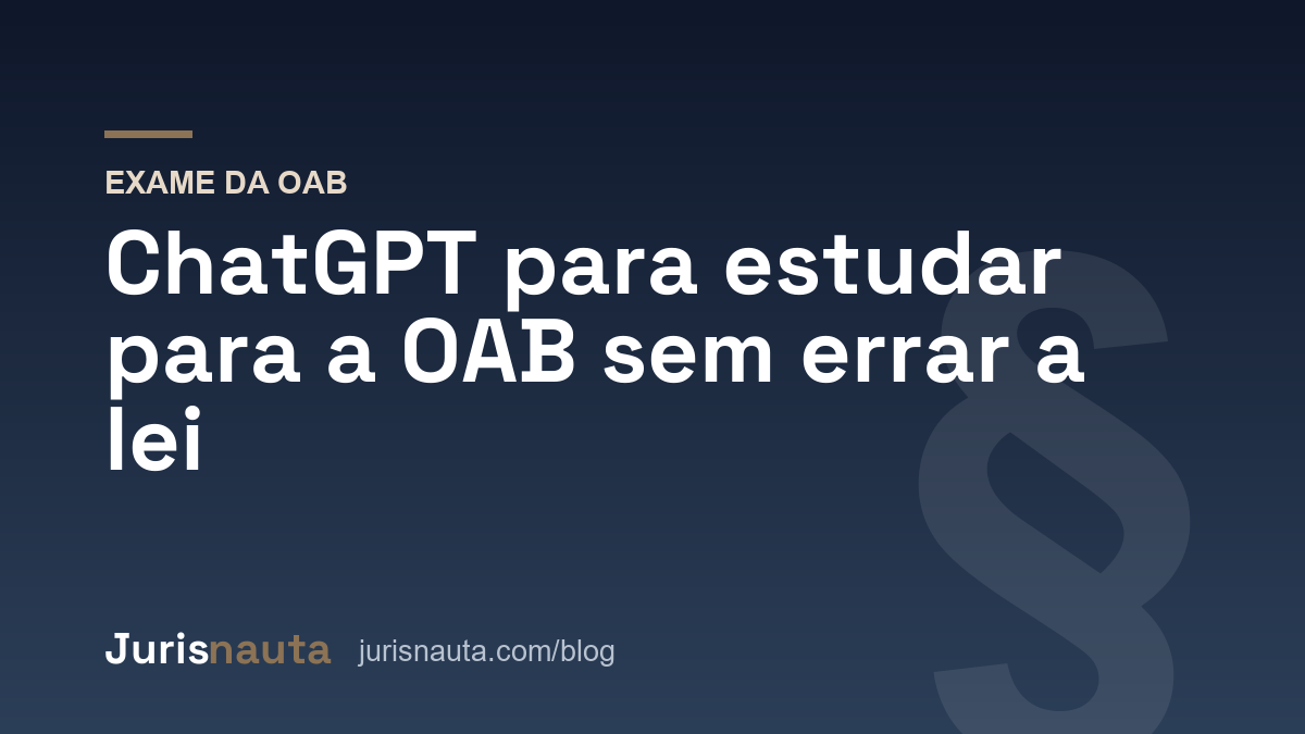 ChatGPT para estudar para a OAB sem errar a lei